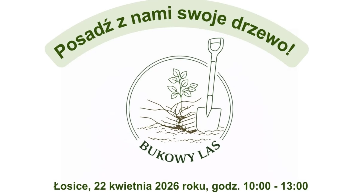 Posadź z nami swoje drzewo - wyjątkowa akcja Nadleśnictwa Sarnaki w Łosicach