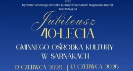 GOK w Sarnakach świętuje 40-lecie. Dwa dni jubileusz&hellip;