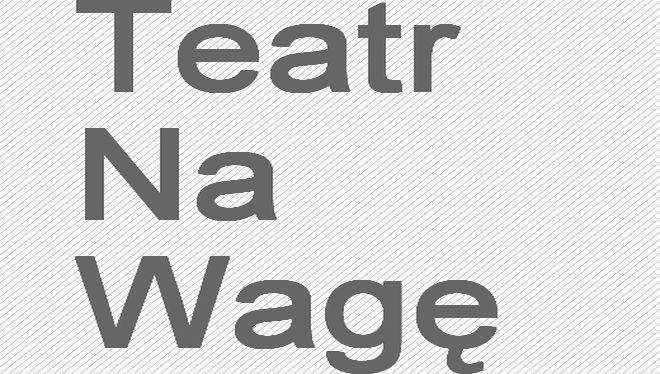 Każdy może zadebiutować w teatrze na wagę