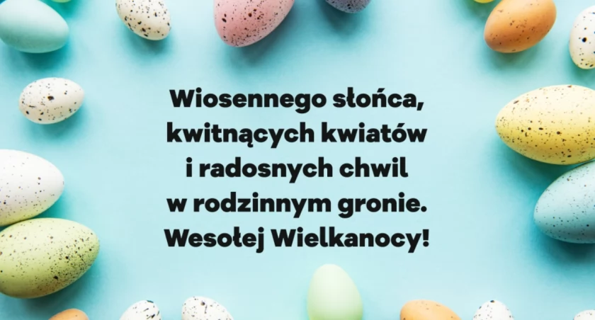 Jakie są ładne życzenia wielkanocne? Tutaj je znajdziesz!