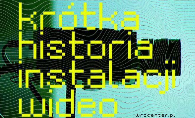 Krótka historia instalacji wideo w Centrum Sztuki WRO