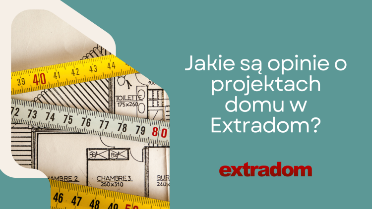 Jakie są opinie o projektach domu w Extradom?