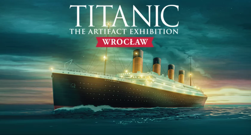 Wystawa TITANIC we Wrocławiu – przedłużona do 02.11