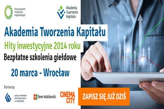 Akademia Tworzenia Kapitału - Poznaj hity inwestycyjne 2014 roku