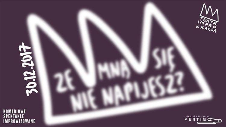 „Ze mną się nie napijesz?” [SPEKTAKL KOMEDIOWY]