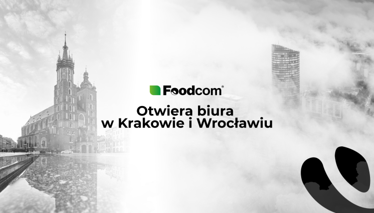 Nowe biura Foodcom S.A. w Polsce – ponad 100 miejsc pracy we Wrocławiu i Krakowie