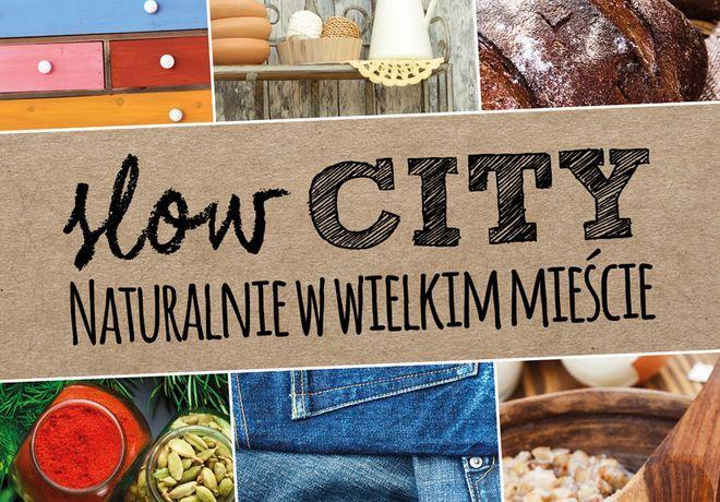 SLOW CITY, czyli naturalnie w wielkim mieście w Galerii Dominikańskiej