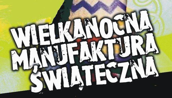 Wielkanocna Manufaktura Świąteczna w Centrum Kultury 