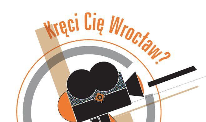 Kręci Cię Wrocław? Kręć Wrocław!