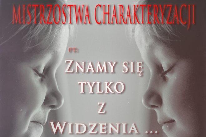III Ogólnopolskie Mistrzostwa Charakteryzacji we Wrocławiu. Znamy się tylko z widzenia - sobowtór