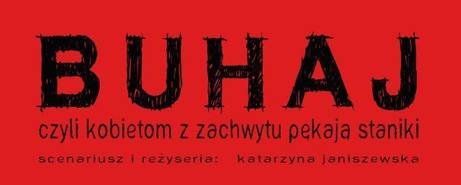 Spektakl: „Buhaj, czyli kobietom z zachwytu pękają staniki”