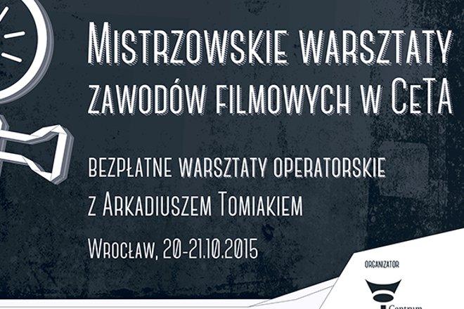 Bezpłatne warsztaty operatorskie z Arkadiuszem Tomiakiem w CeTA