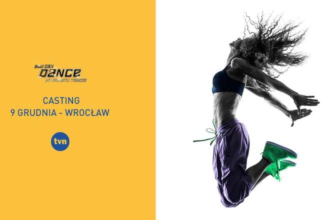 W środę we Wrocławiu casting do kolejnej edycji „You Can Dance – Po prostu tańcz!”