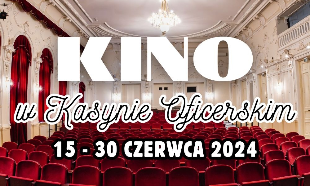 Czerwiec w kinie w Kasynie Oficerskim. Co w repertuarze?