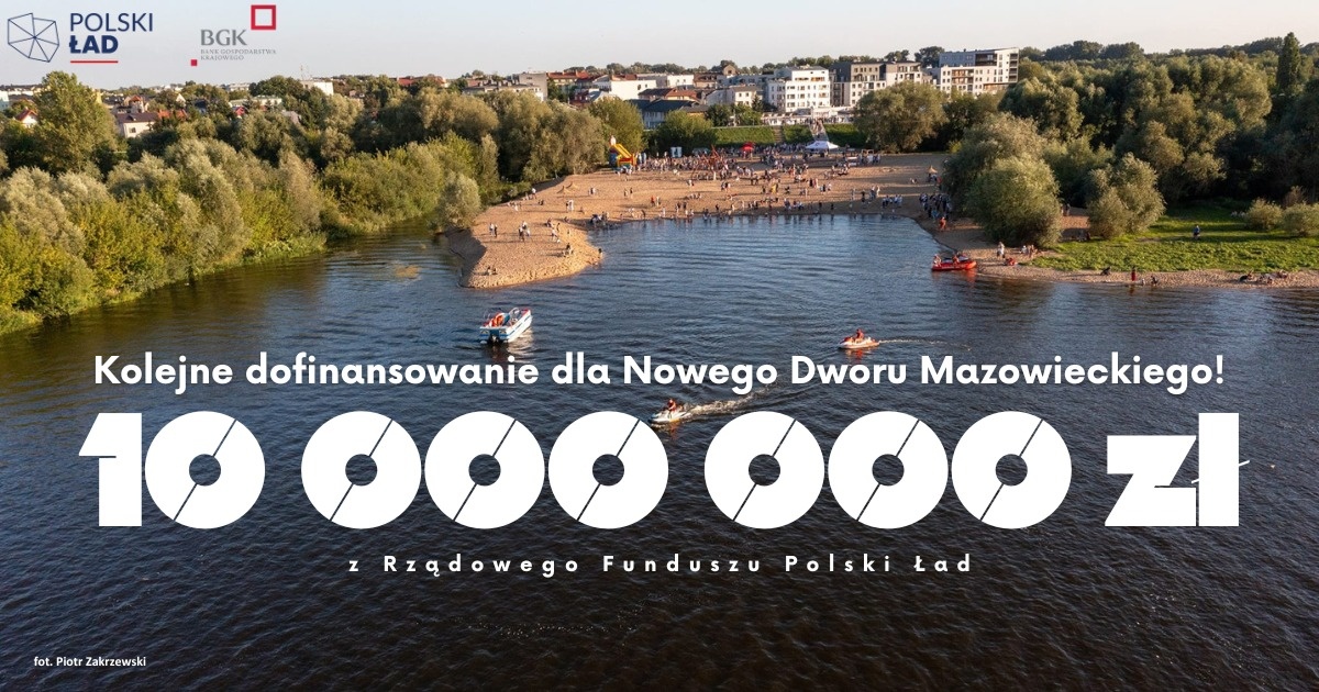 Nowy Dwór Mazowiecki. Miasto pozyskało 10 mln zł na rozwój infrastruktury nad brzegiem Narwi i remonty dróg