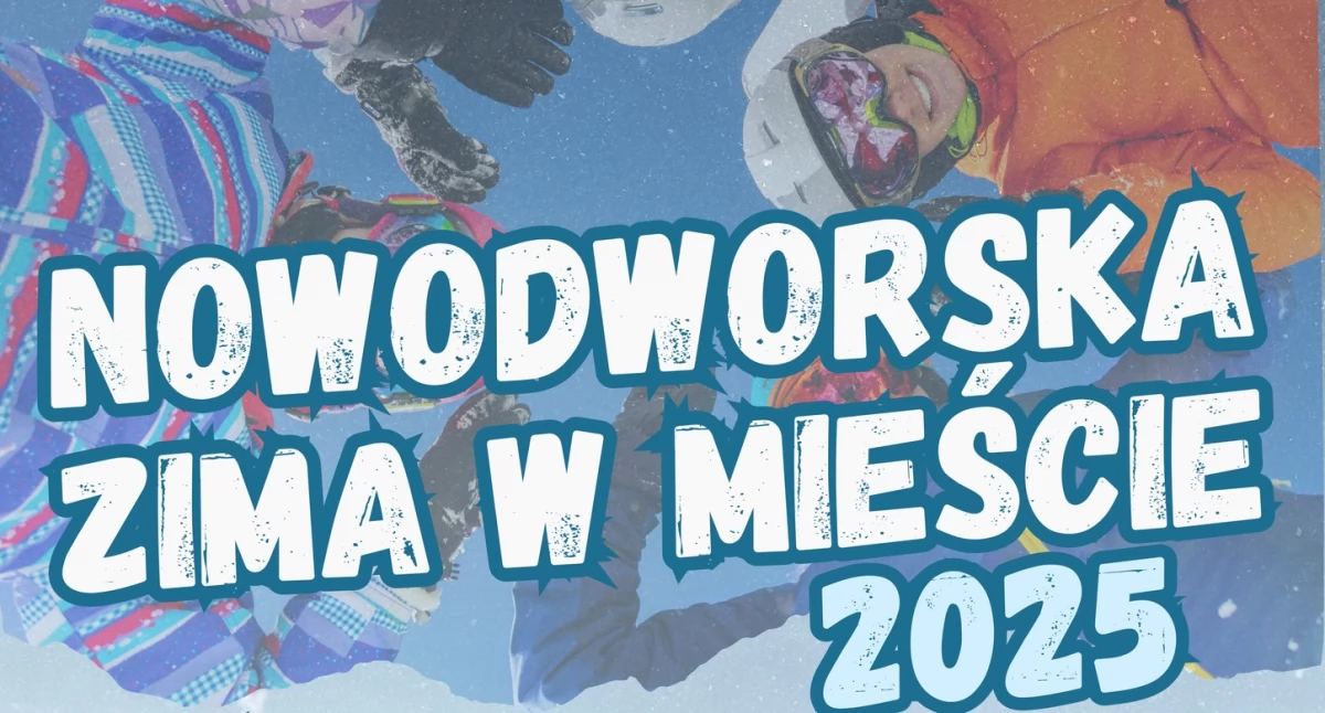 Nowodworska Zima w Mieście – Ferie Pełne Atrakcji!