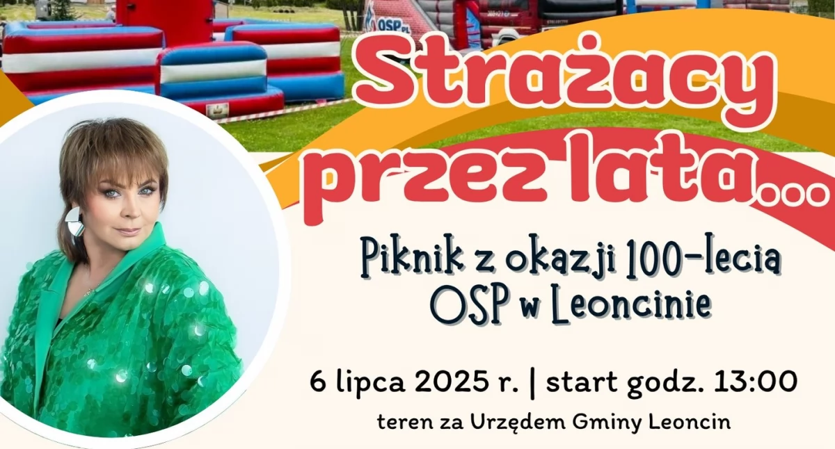 100 lat Ochotniczej Straży Pożarnej w Leoncinie. Piknik z atrakcjami dla całych rodzin. Na scenie Izabela Trojanowska