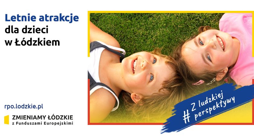 LETNIE ATRAKCJE DLA DZIECI W ŁÓDZKIEM