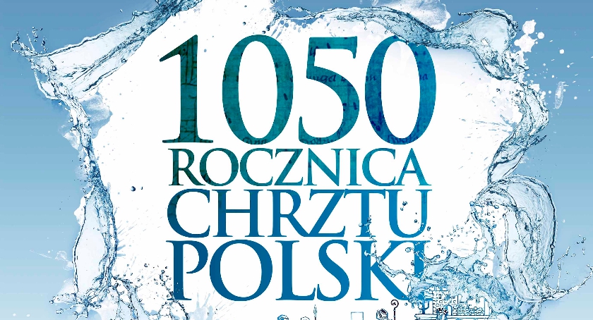 1050 Rocznica Chrztu Polski! 
