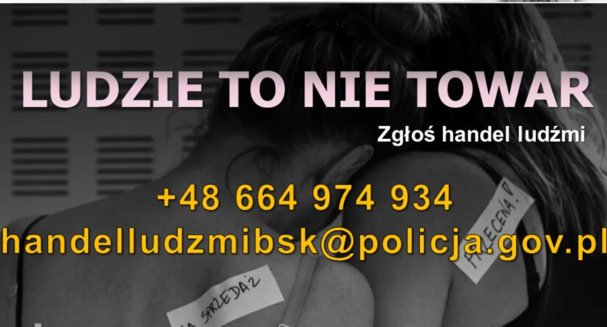 Handel ludźmi – problem globalny i lokalny. Skala, zagrożenia, działania. Gdzie szukać pomocy? Policja, współpraca międzynarodowa. Pomóż, zgłoś, ratuj życie!