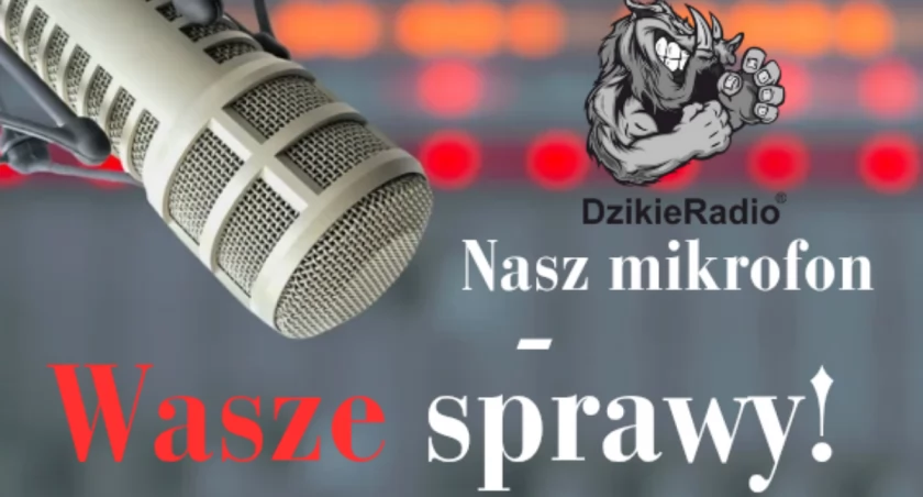 DzikieRadio® otwiera nowy dział: „Nasz mikrofon – Wasze sprawy”