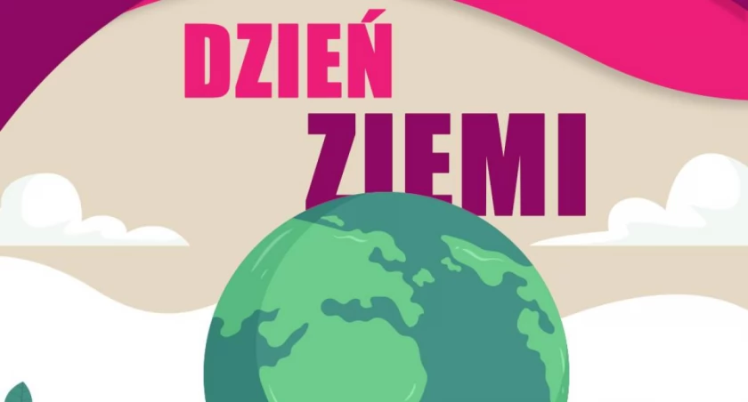 Dzień Ziemi: Codzienna troska o przyszłość planety