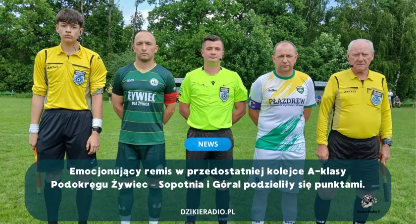 Emocjonujący remis w przedostatniej kolejce A-klasy Podokręgu Żywiec – Sopotnia i Góral podzieliły się punktami