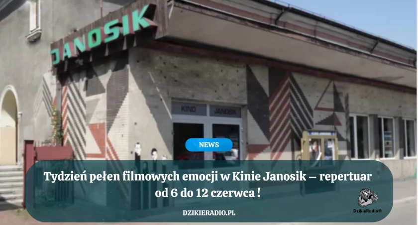 Tydzień pełen filmowych emocji w Kinie Janosik – repertuar od 6 do 12 czerwca