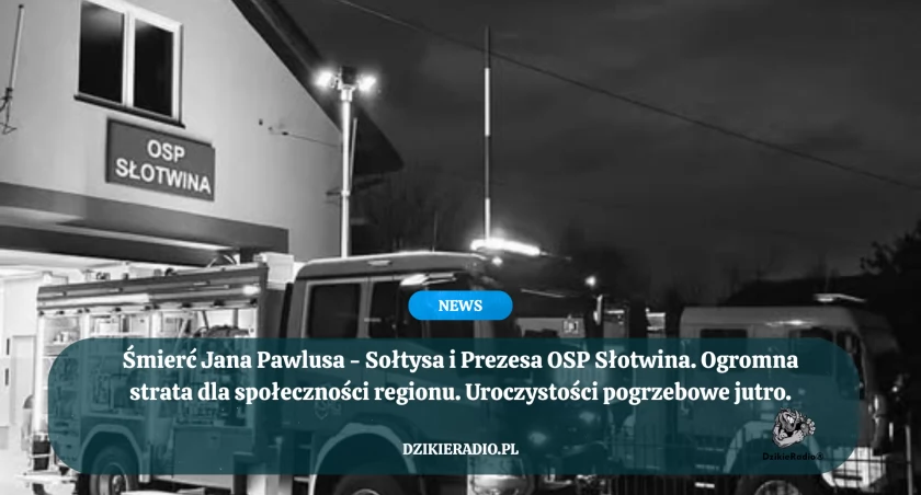 Odszedł Jan Pawlus – zasłużony społecznik i strażak ze Słotwiny