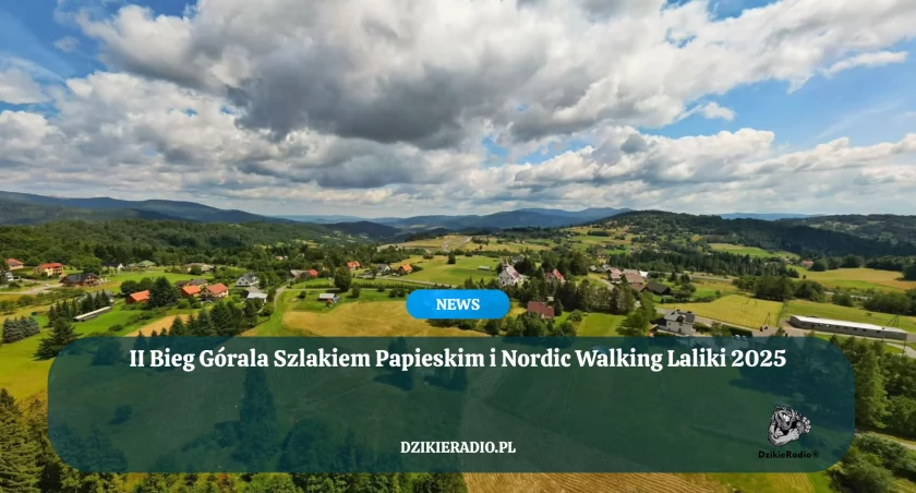 II Bieg Górala – Szlakiem Papieskim & Nordic Walking! Laliki w Gminie Milówka! 