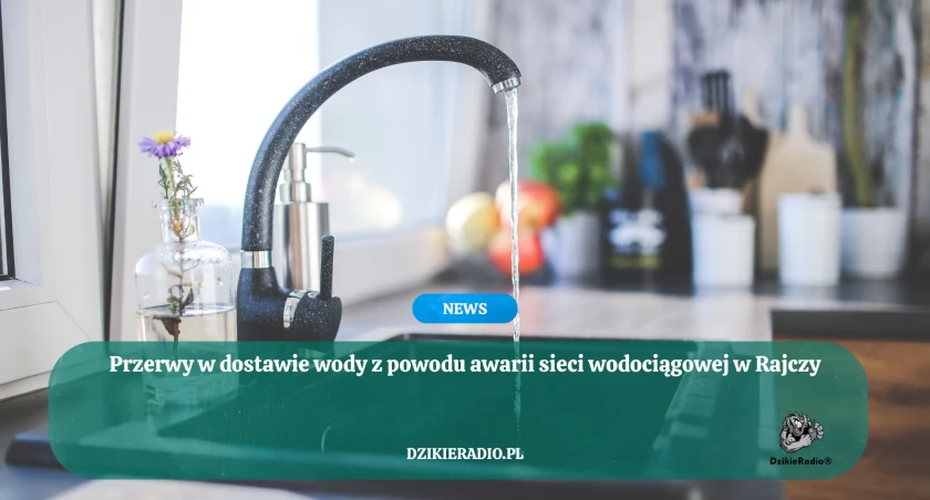 Rajcza: nocne przerwy w dostawie wody z powodu awarii sieci wodociągowej