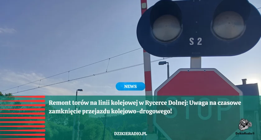 UWAGA Mieszkańcy i kierowcy Rycerki Dolnej! w Gminie Rajcza! Nocne zamknięcie przejazdu kolejowego – ważna informacja!