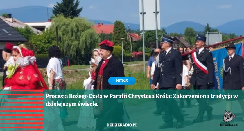 Uroczystość Bożego Ciała – wiara, tradycja i wspólnota w parafii Chrystusa Króla