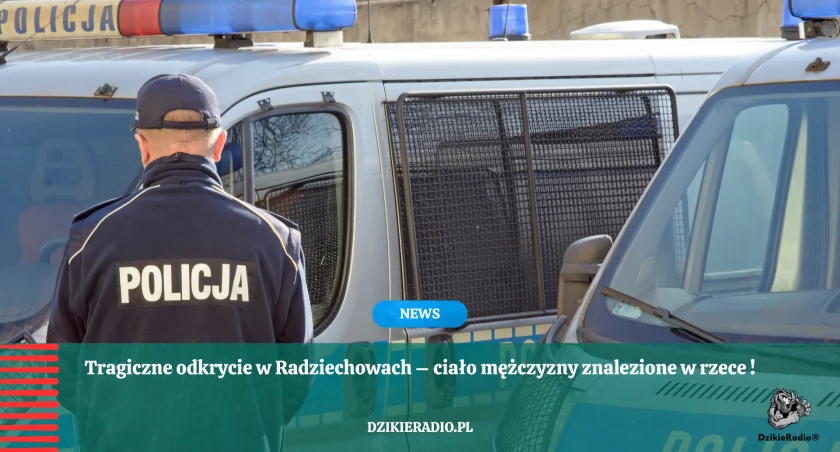 Tragiczne odkrycie w Radziechowach – ciało mężczyzny znalezione w rzece