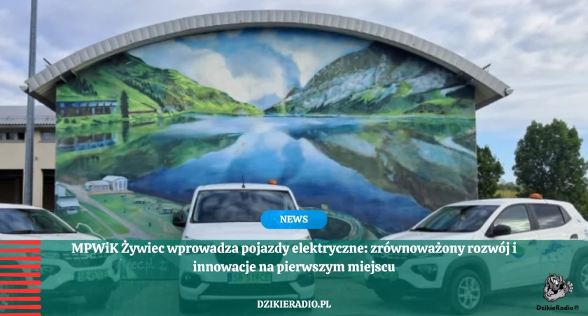 Elektryczna rewolucja w Żywcu. MPWiK inwestuje w zrównoważoną przyszłość