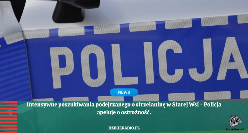Policja poszukuje 57-latka podejrzewanego o udział w strzelaninie w Starej Wsi