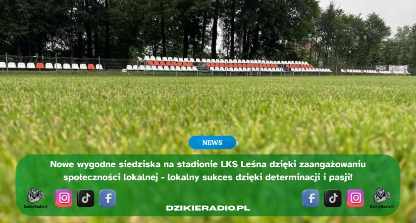 Nowoczesna trybuna na stadionie LKS Leśna — owoc społecznego zaangażowania