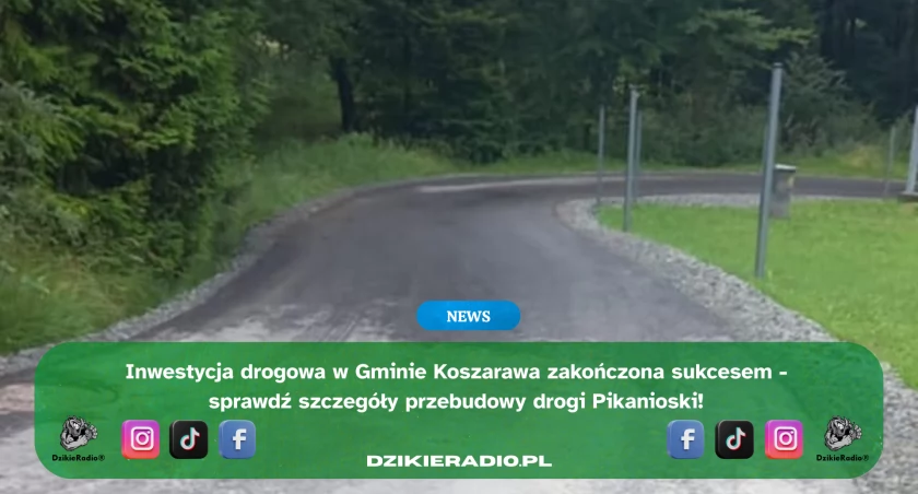 Koszarawa: Zakończono przebudowę drogi lokalnej na Pikanioski