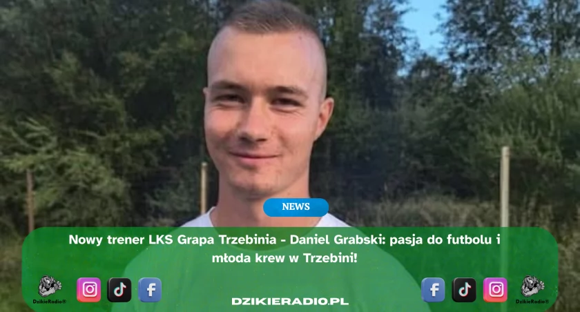 Nowy trener LKS Grapy Trzebinia: Daniel Grabski - reprezentant nowej fali trenerów piłkarskich