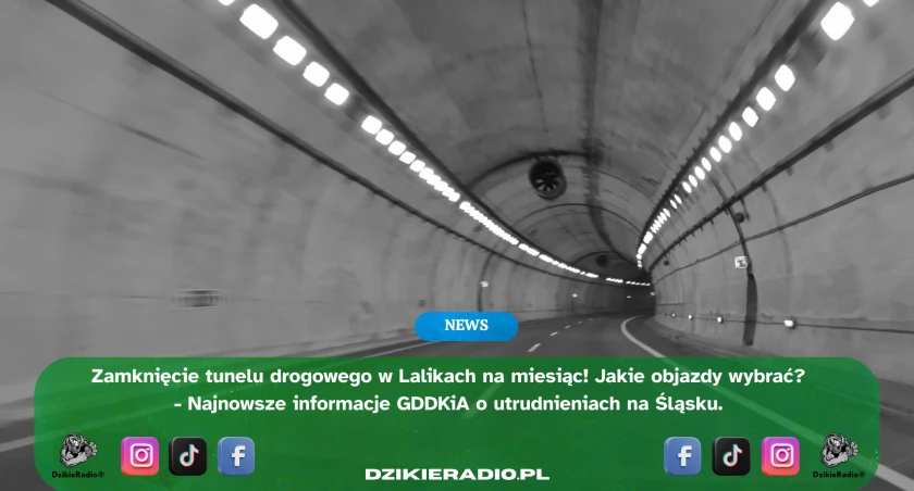 Długoterminowe zamknięcie tunelu w Lalikach – kierowcy muszą przygotować się na objazdy