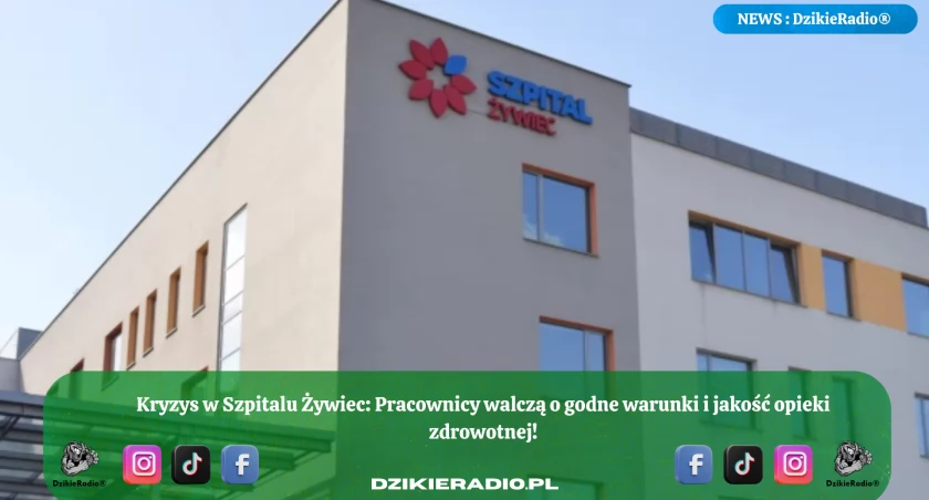 Kryzys w Szpitalu Żywiec: Pracownicy walczą o godne warunki i jakość opieki zdrowotnej