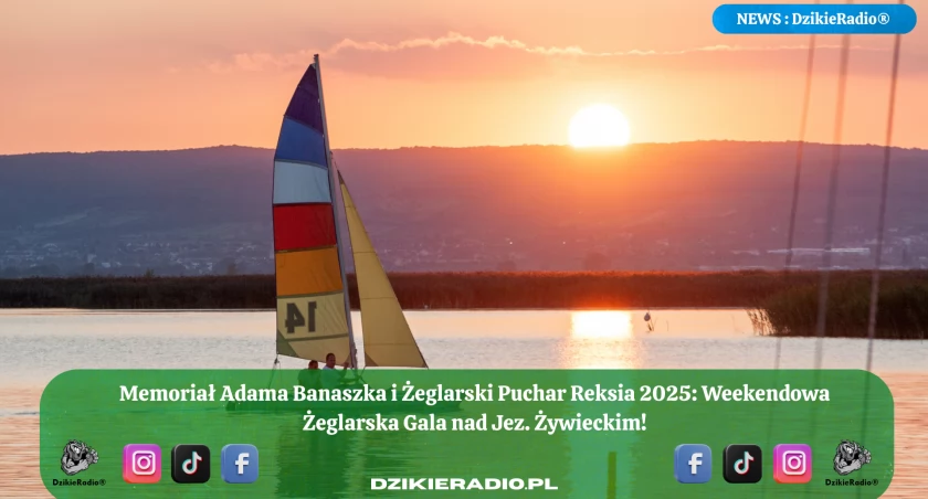 Żywiec na fali żeglarskich emocji – 31. Memoriał Adama Banaszka oraz 1. Żeglarski Puchar Reksia!