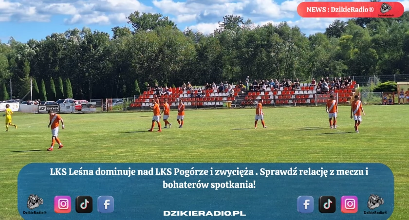 LKS Leśna pewnie pokonuje LKS Pogórze!