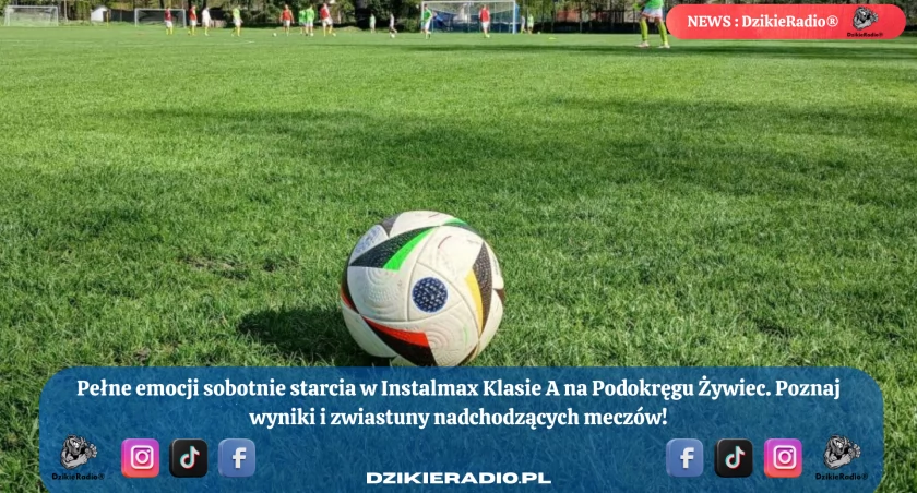 Intensywne zmagania w Instalmax Klasy A na Podokręgu Żywiec: Podsumowanie emocji z czwartej kolejki i zapowiedź dalszych pojedynków