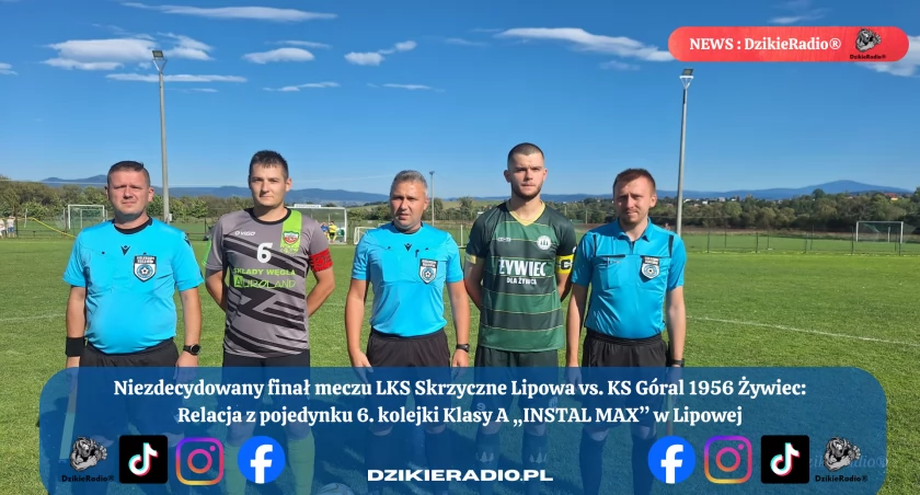Remisujący mecz Klasy A w Lipowej: Skrzyczne Lipowa vs. Góral 1956 Żywiec - Podsumowanie 6. kolejki ndash wszystkie szczegóły!
