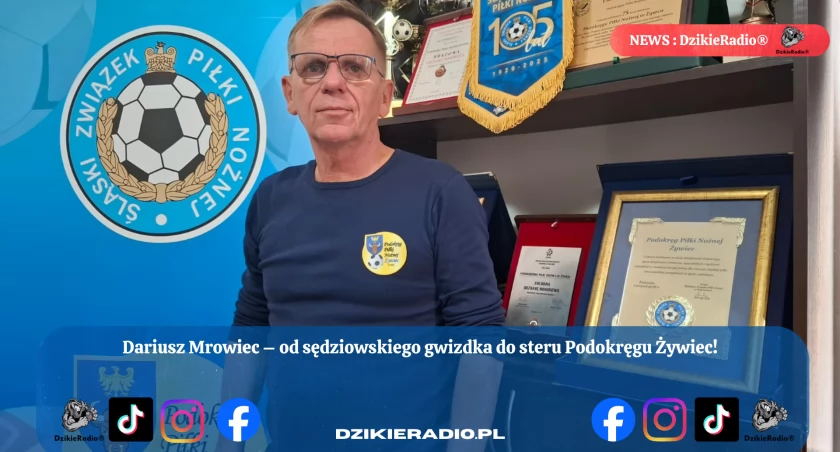 Krótka historia  Dariusza Mrowca prezesa Podokręgu Żywiec.. i kilka słów o finale Pucharu Polski 2024/2025!
