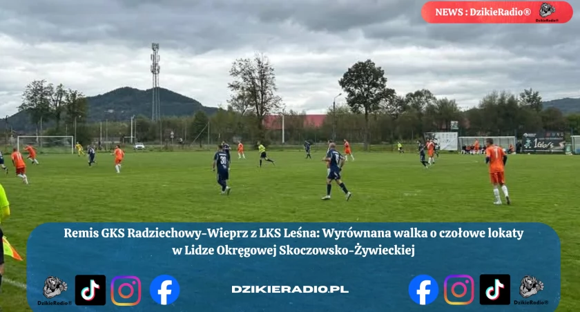 Remisujący mecz GKS Radziechowy-Wieprz vs LKS Leśna: Wyrównana rywalizacja pełna emocji!