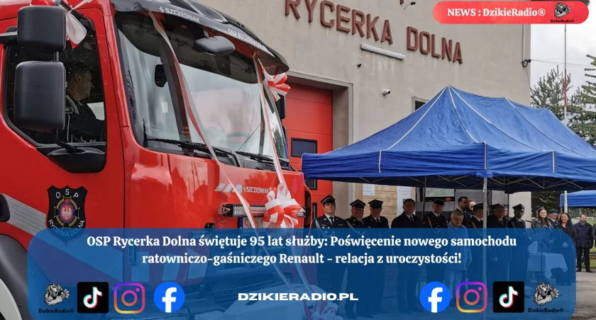 95 lat służby i tradycji: Wielkie Święto OSP Rycerka Dolna z Przekazaniem Nowego Samochodu Gaśniczego.