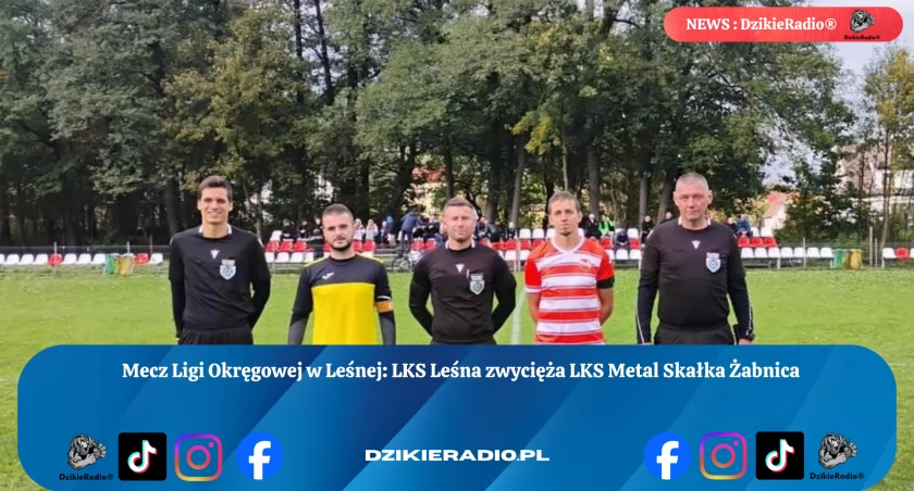 Leśna triumfuje nad Skałką Żabnica w twardym pojedynku ligowym