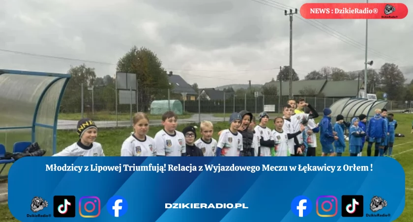 Młodzi piłkarze z Lipowej triumfują z Orłem Łękawica - pełen raport!